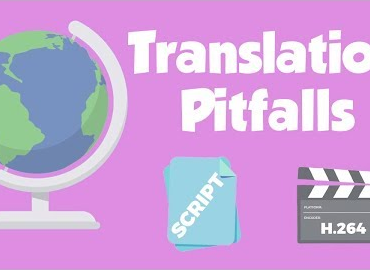 Video translation pitfalls